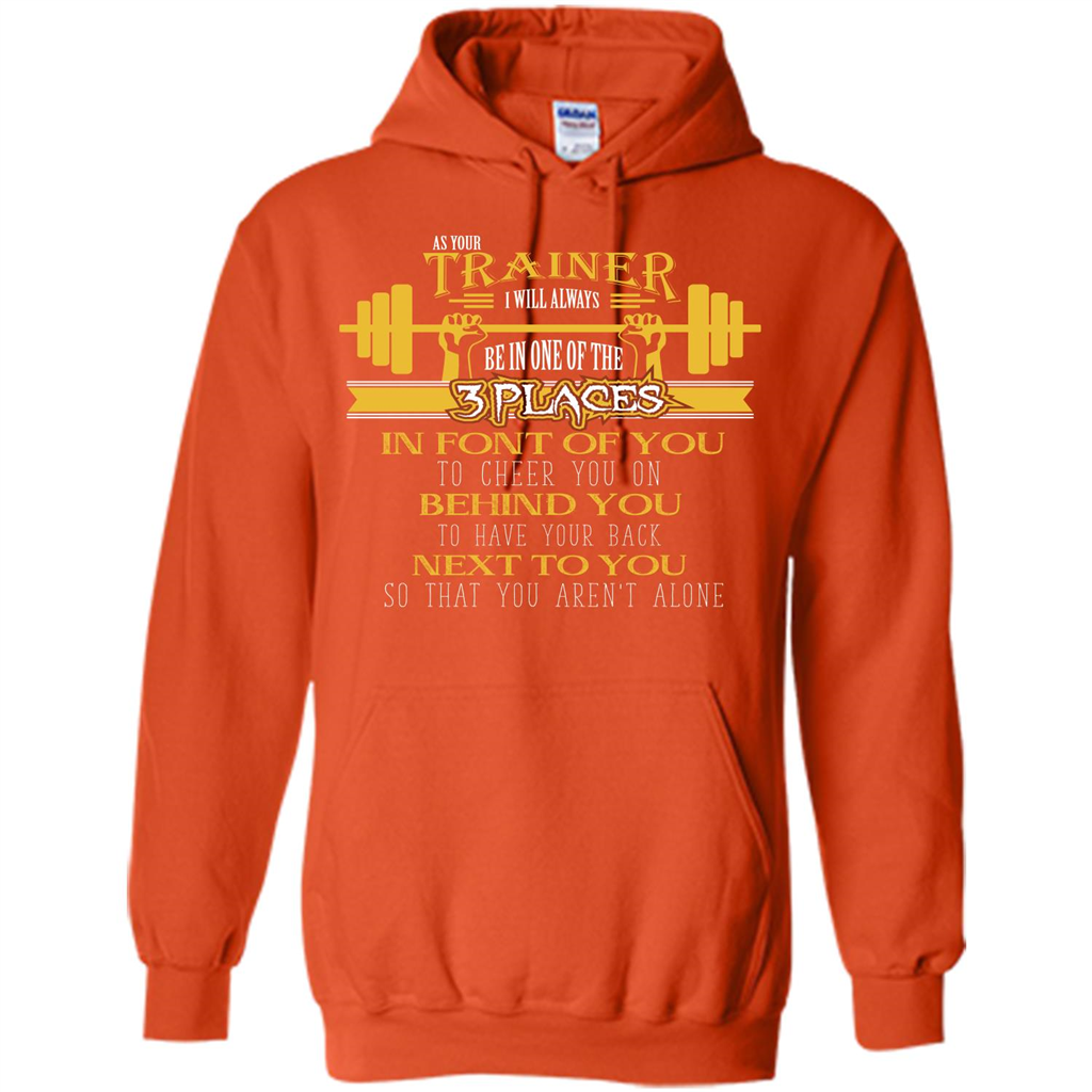 Trainer T-shirt As Your Trainer I Will Always Be In One Of The 3 Places Orange