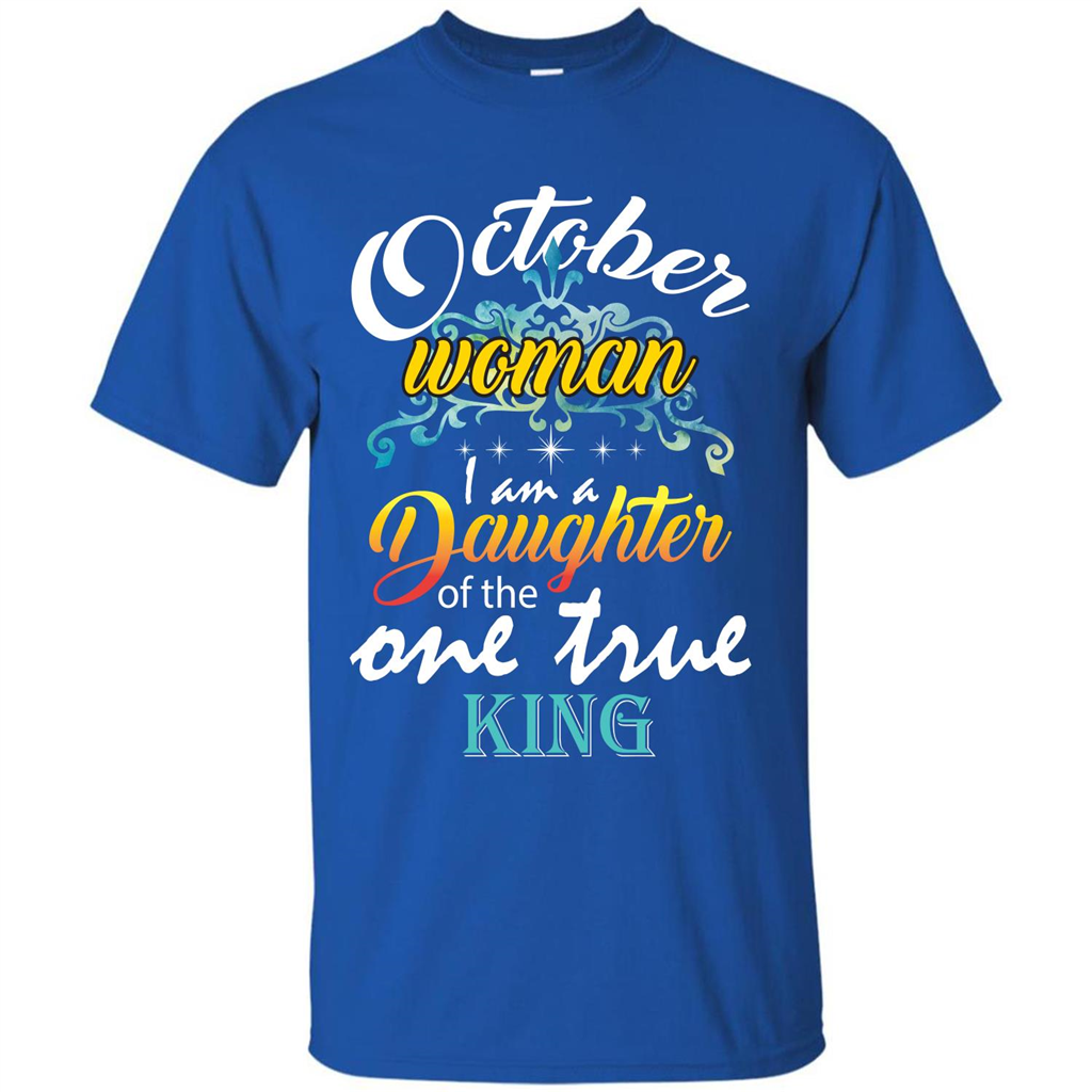 October Woman I Am A Daughter Of The One True King T-shirt Royal