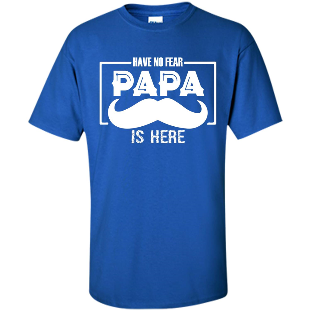 Have No Fear Papa Is Here T-shirt Royal