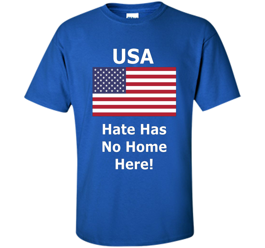 USA - Hate Has No Home Here T-Shirt shirt Royal