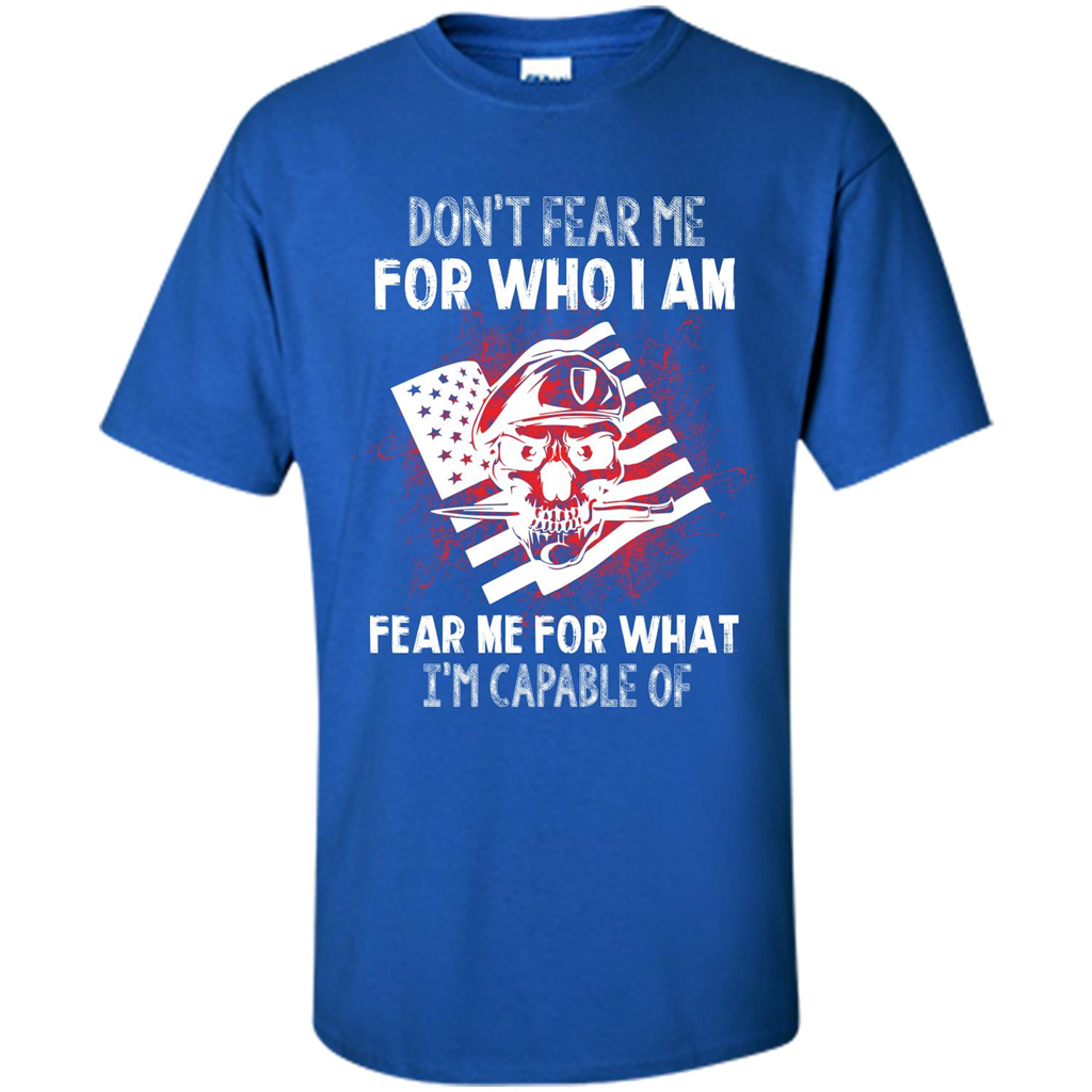 Military T-shirt Don‰۪t Fear Me For Who I Am Fear Me For What I‰۪m Capable Of Royal