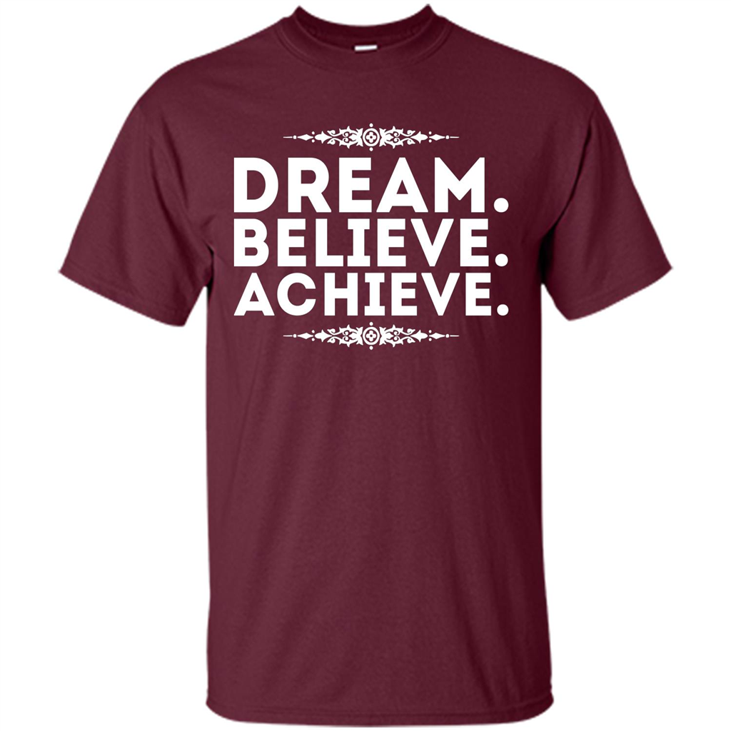 Motivational Quotes T-shirt Dream, Believe, Achieve Maroon