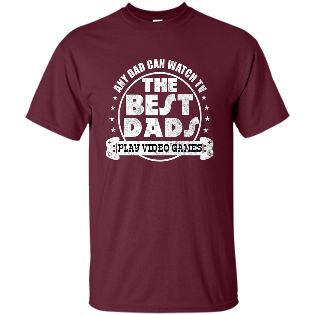 Father's Day T-shirt Best Dads Play Video Games Maroon