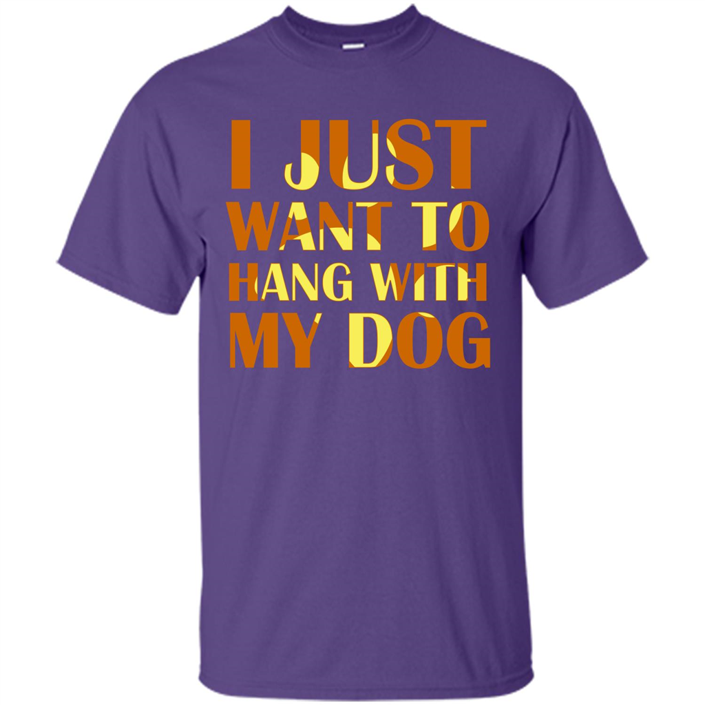 Dog Lover T-shirt I Just Want To Hang With My Dog Purple