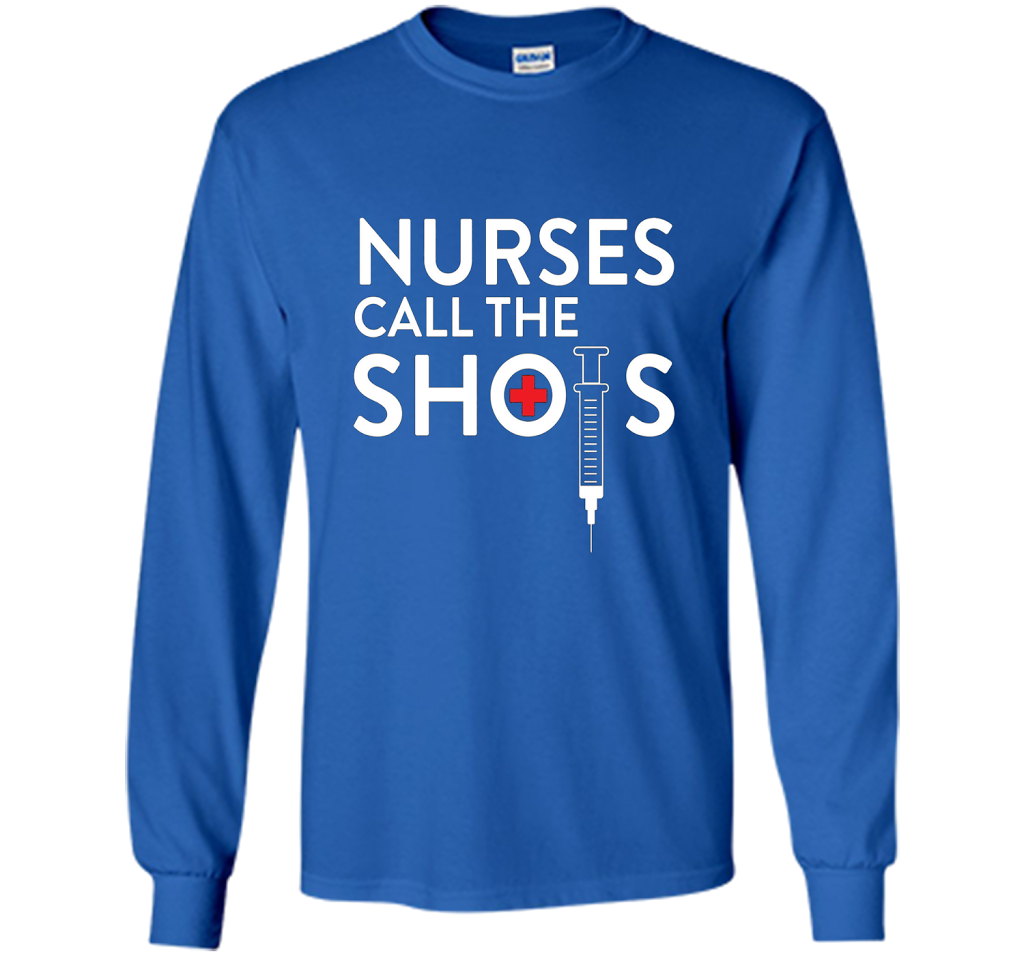 Nurses call the shots T-shirt shirt Royal