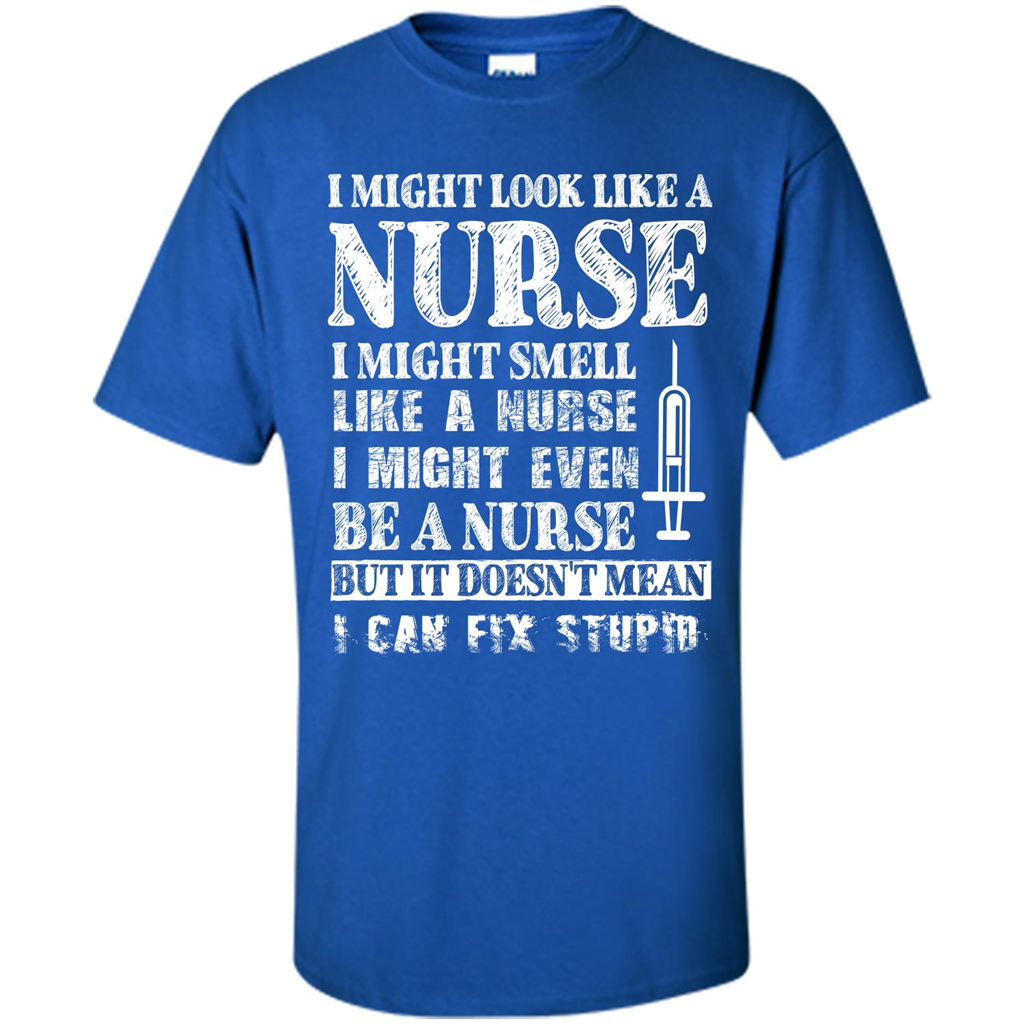 Nurse T-shirt It Doesn't Mean I Can Fix Stupid Royal