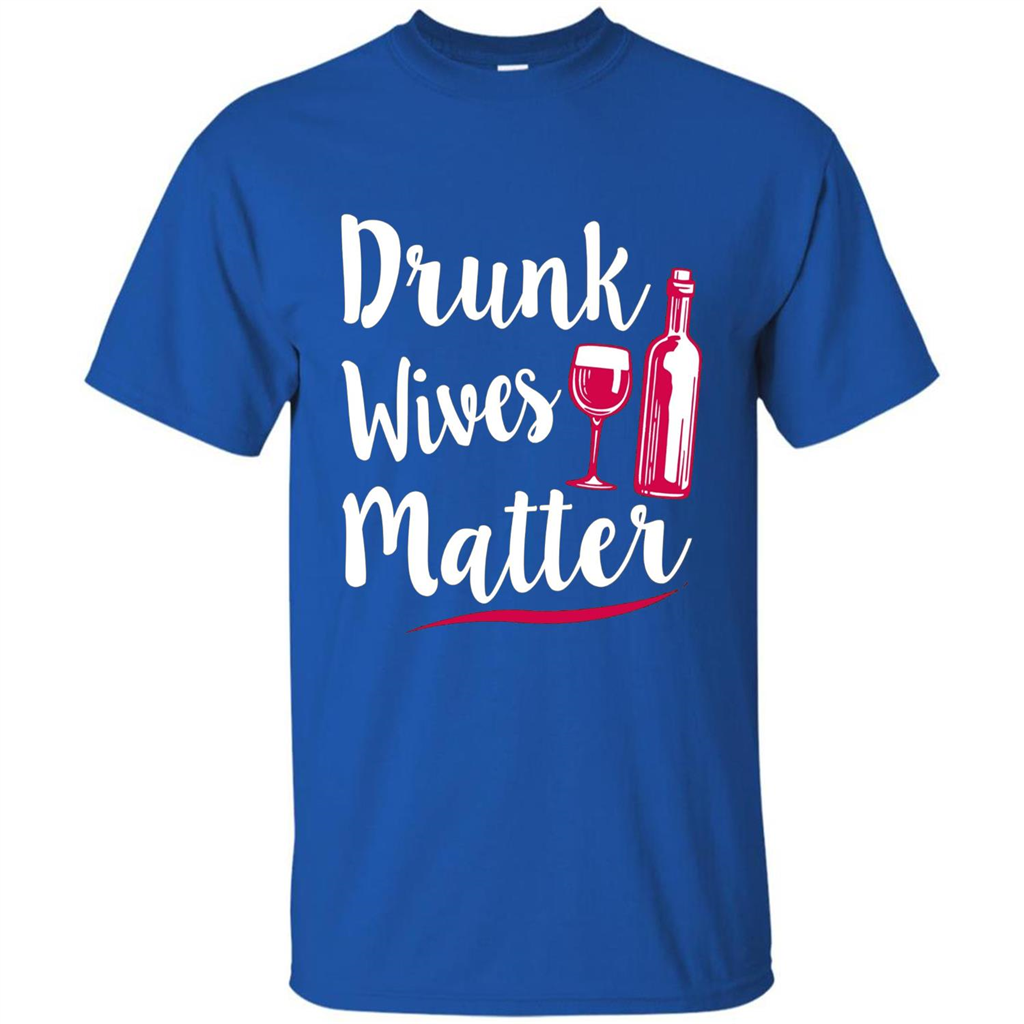 Wine T-shirt Drunk Wives Matter Royal