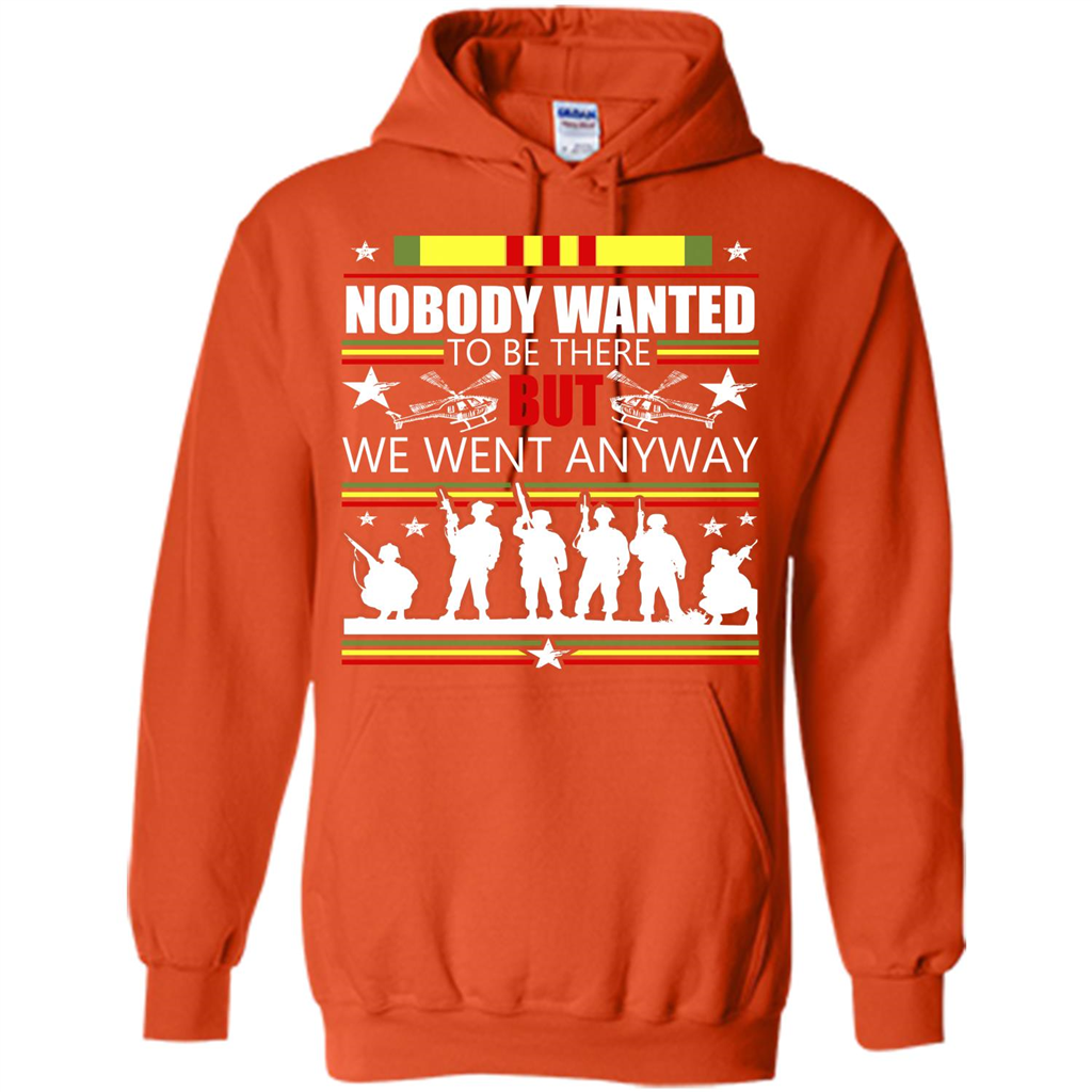 Military T-shirt Nobody Wanted To Be There But We Went Anyway Orange