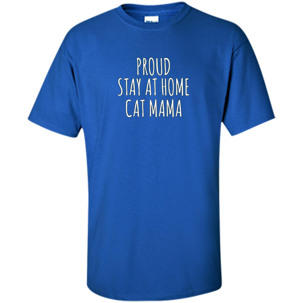 Cat Mama T-shirt Proud Stay At Home Royal