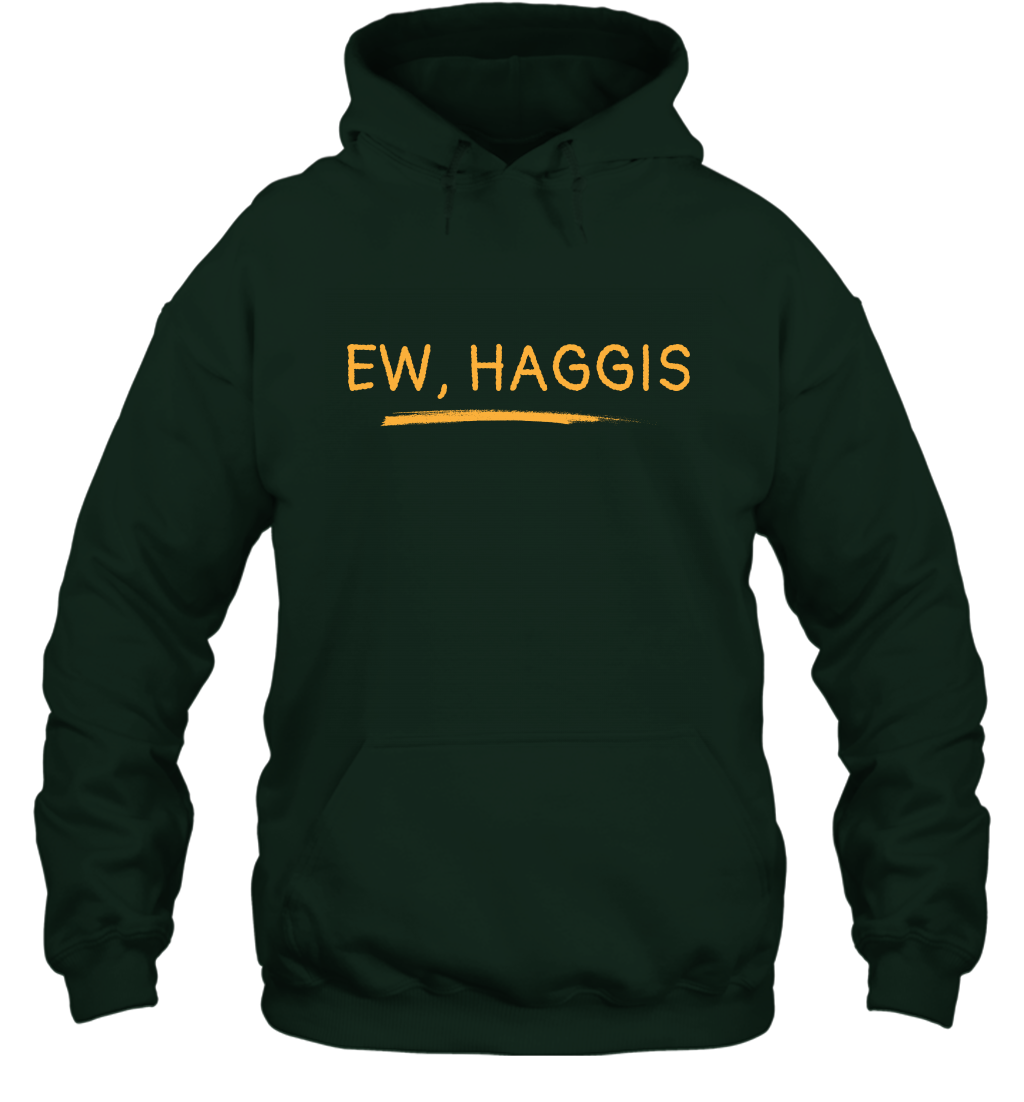 Ewww Haggis Shirt Hoodie Hoodie Forest