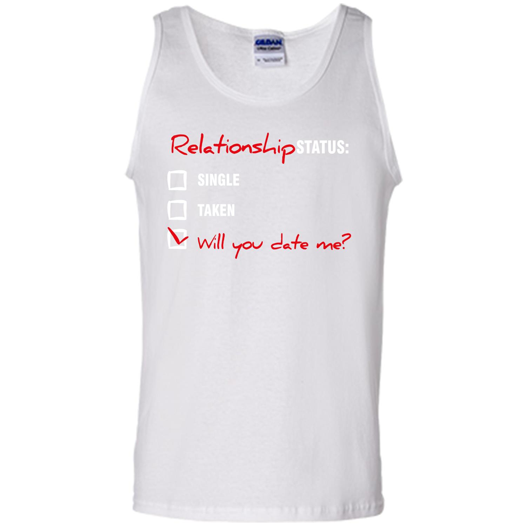 Relationship Status T-shirt Single, Taken, Will You Date Me White