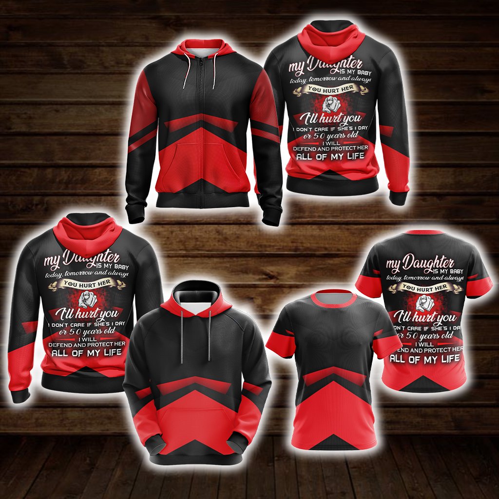 My Daughter Is My Baby Today Tomorrow And Always Unisex Zip Up Hoodie