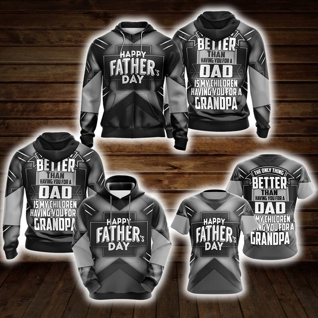 Better Than Having You For A Dad Is My Children Having You For A Grandpa Unisex 3D T-shirt