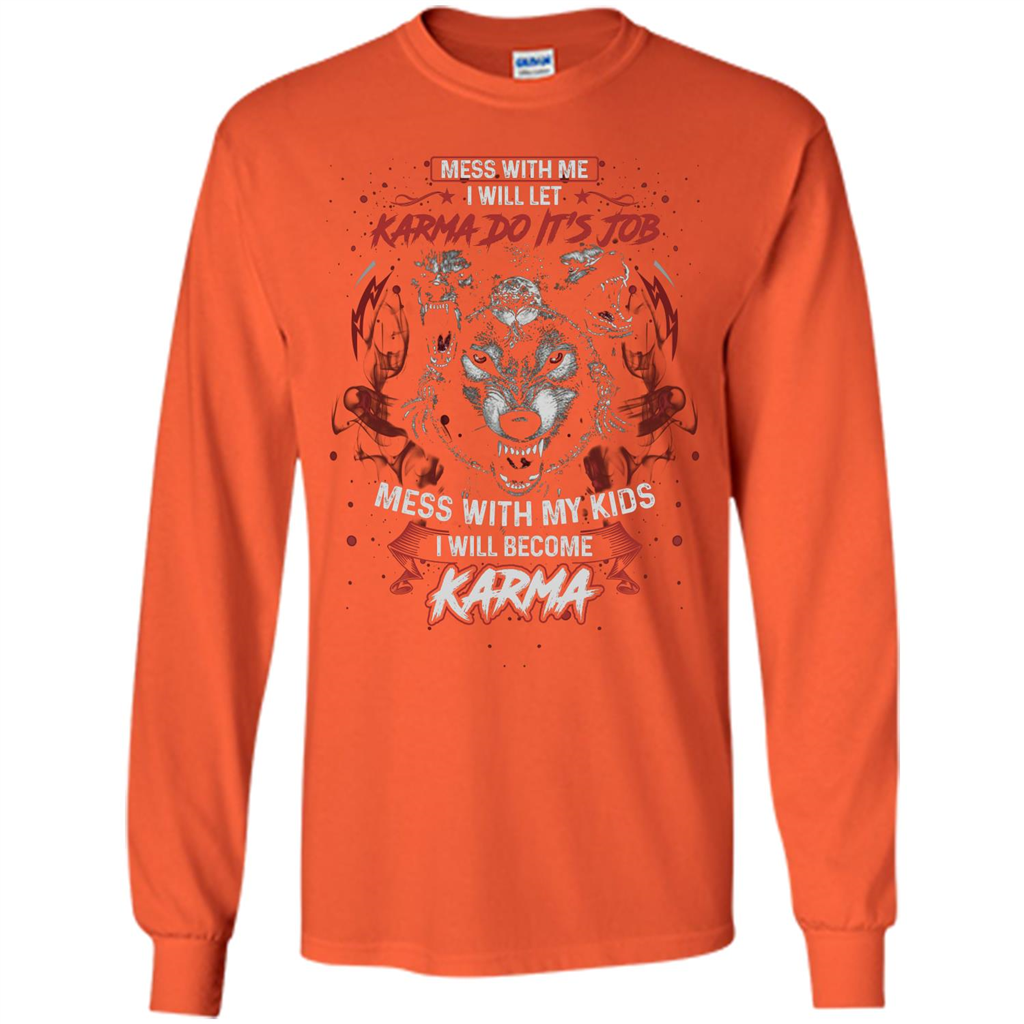 Mess With Me Ill Let Karma Do Its Job T-shirt Orange