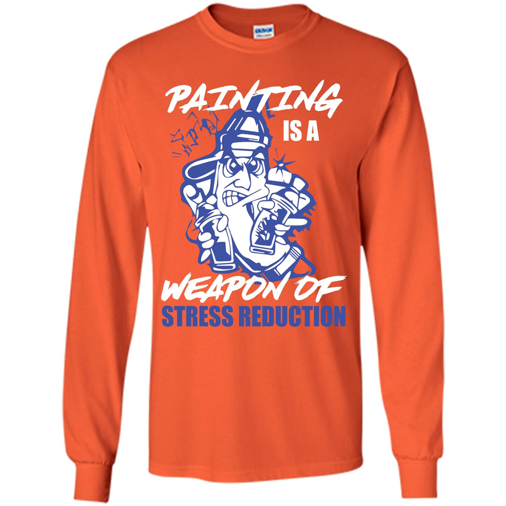 Painter T-shirt Painting Is A Weapon Of Stress Reduction T-shirt Orange