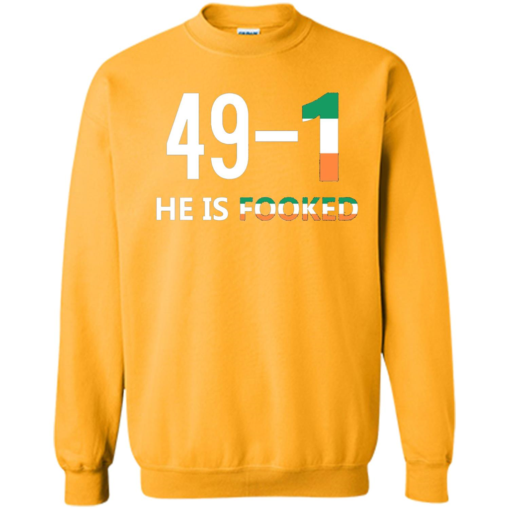 He Is Fooked Shirt 49 And 1 T-Shirt Gold