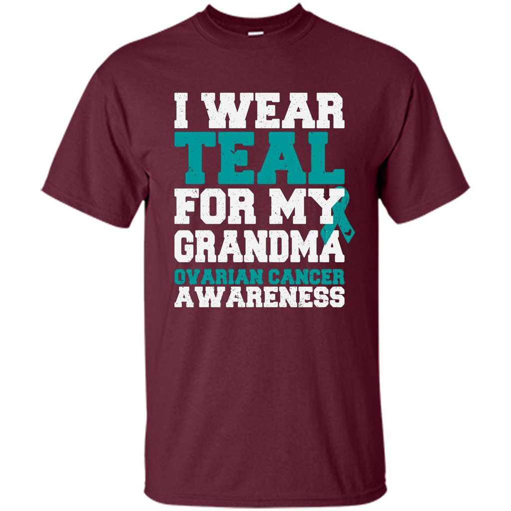 Cancer Awarenesss T-shirt I Wear Teal For My Grandma Ovarian Cancer Awareness Maroon