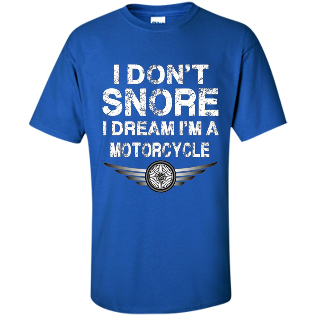 I Don't Snore I Dream I'm A Motorcycle T-shirt Royal