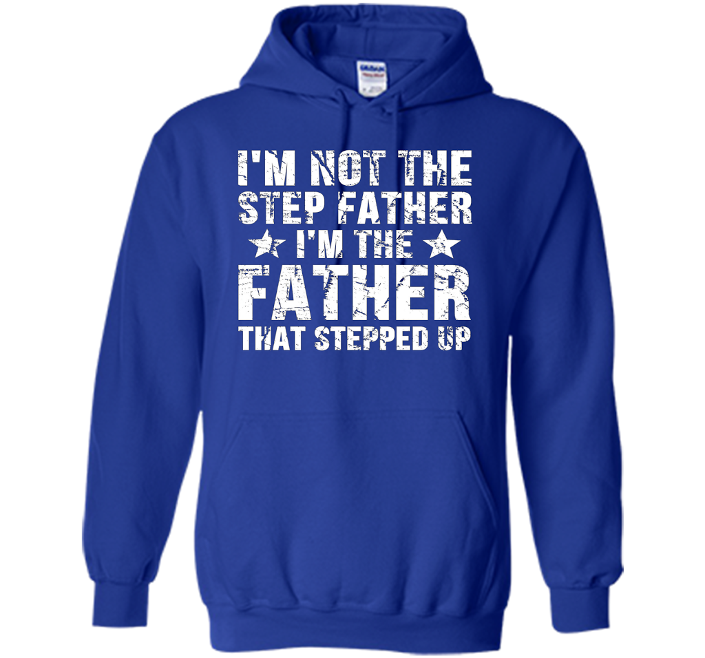 I'm Not The Step Father I'm The Father That Stepped Up T-shirt Royal