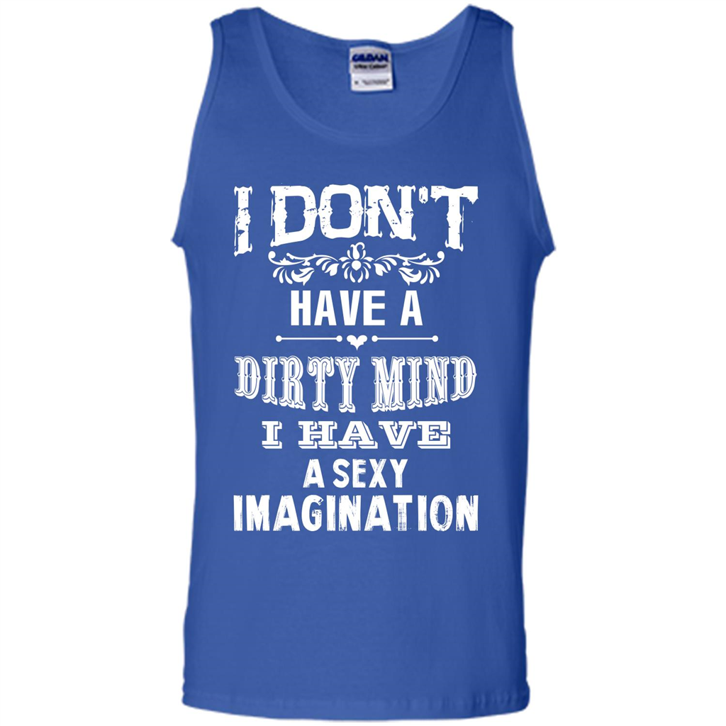 I Don‰۪t Have A Dirty Mind I Have A Sexy Imagination T-shirt Royal