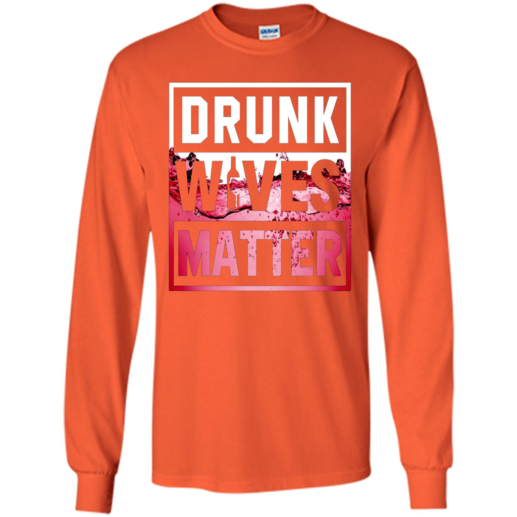 Drunk Wives Matter T-shirt Wine T-shirt Orange