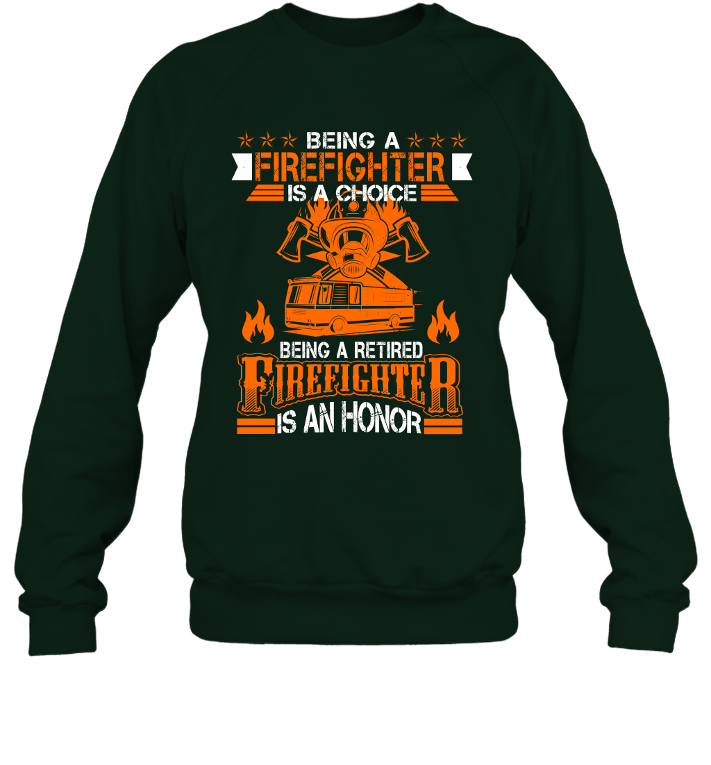 Being A Firefighter Is A Choice Being A Retired Firefighter Is An Honor Shirt Sweatshirt Forest
