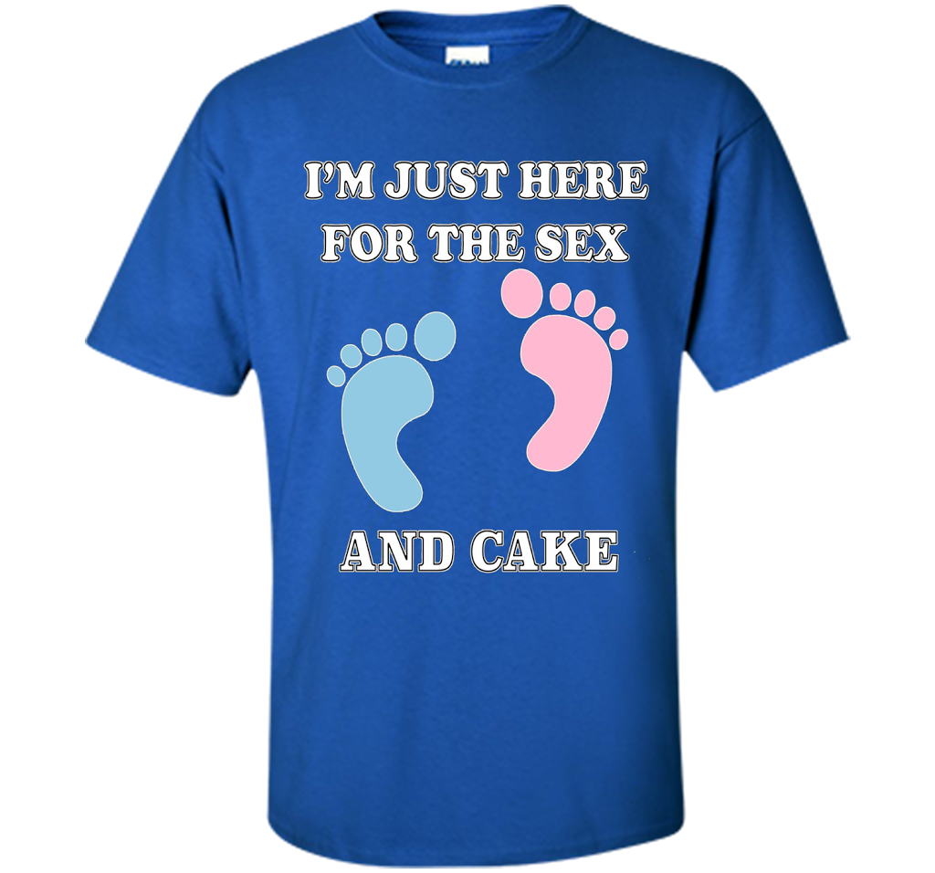 I'm Just Here For The Sex And Cake Baby Shower Gender Reveal T-shirt Royal