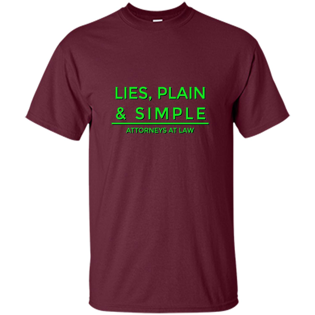The Lies Plain and Simple Attorneys At Law T-shirt Maroon