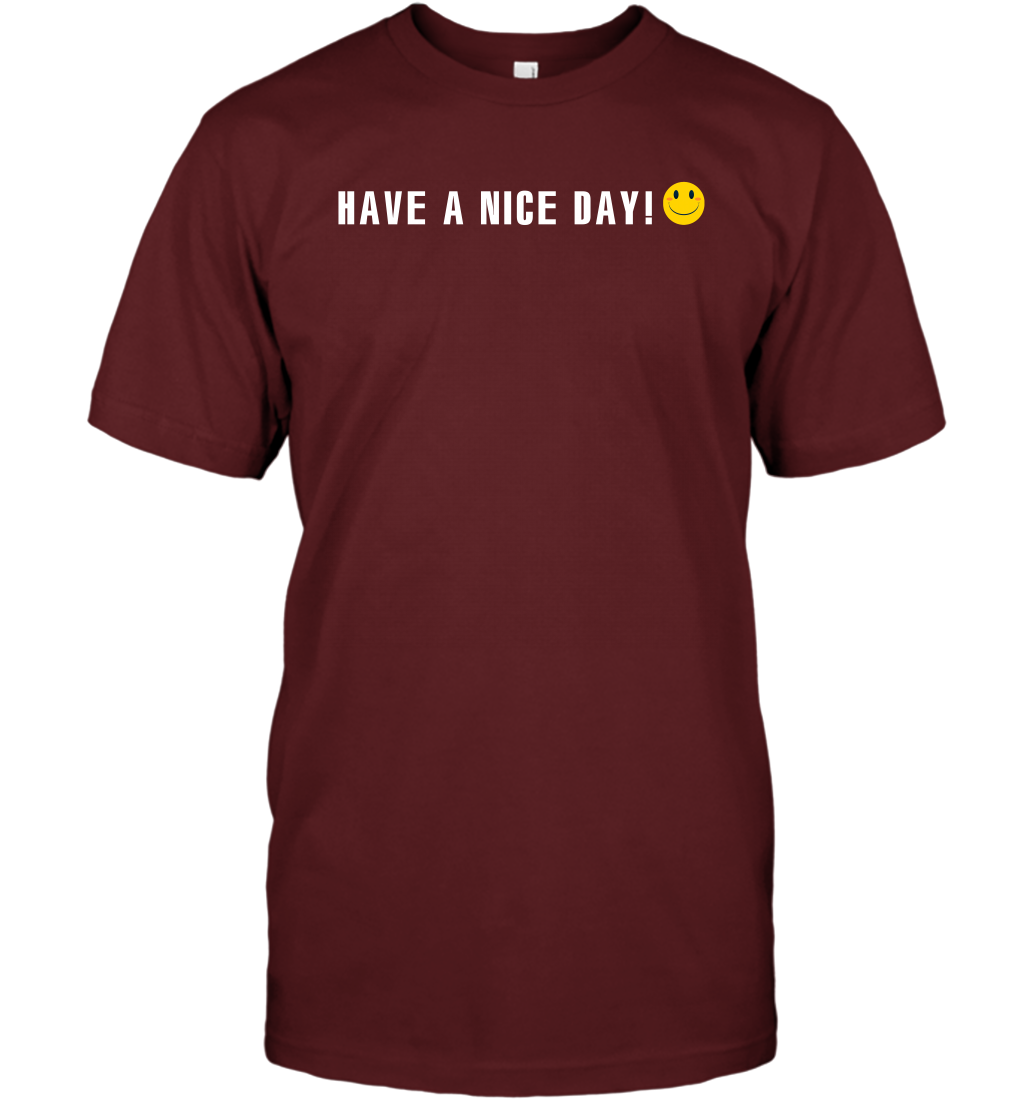 Have A Nice Day Shirt T-Shirt T-Shirt Cardinal