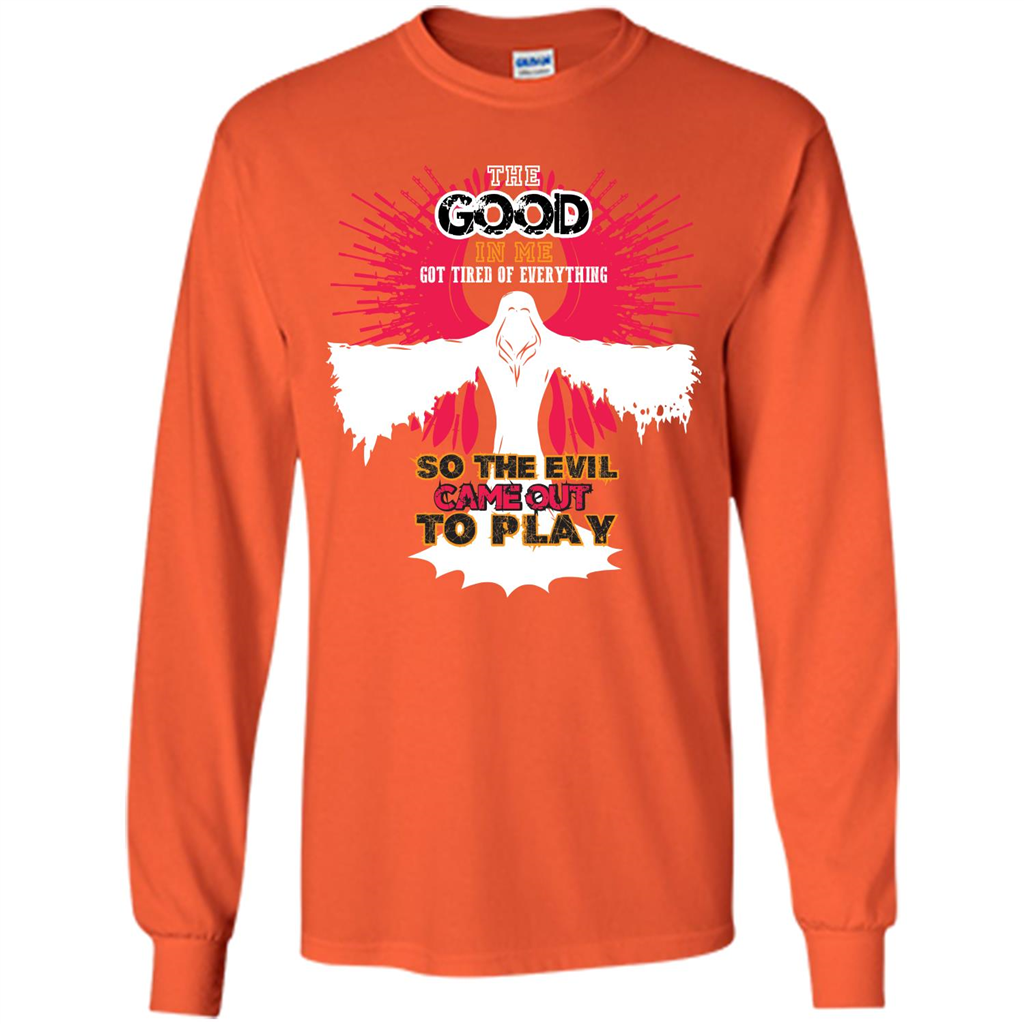 The Good In Me Got Tired Of Everything T-shirt Orange