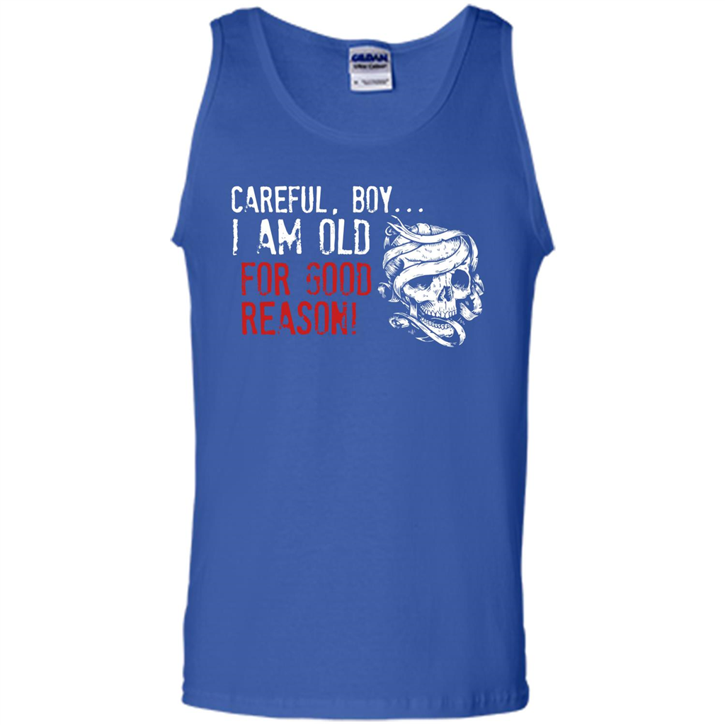 Military T-shirt Careful Boy I Am Old For Good Reason Royal