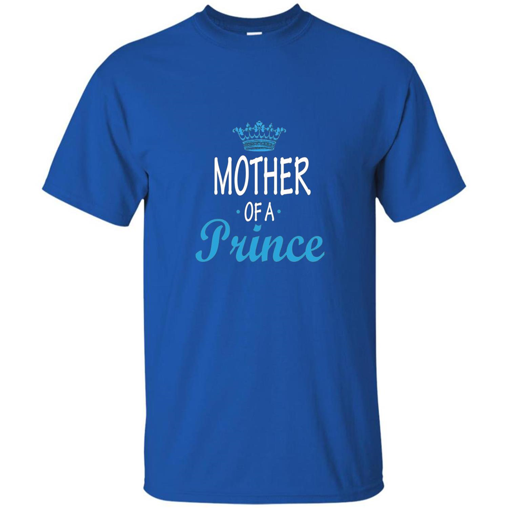 Mother Gift T-shirt Mother Of A Prince T-shirt Royal