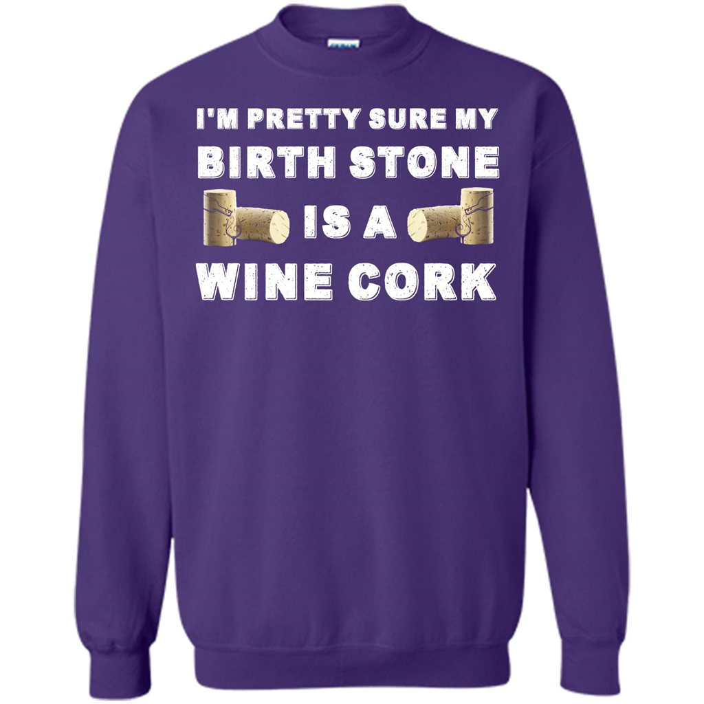 Wine Lover T-shirt I'm Pretty Sure My Birth Stone Is A Wine Cork Orange