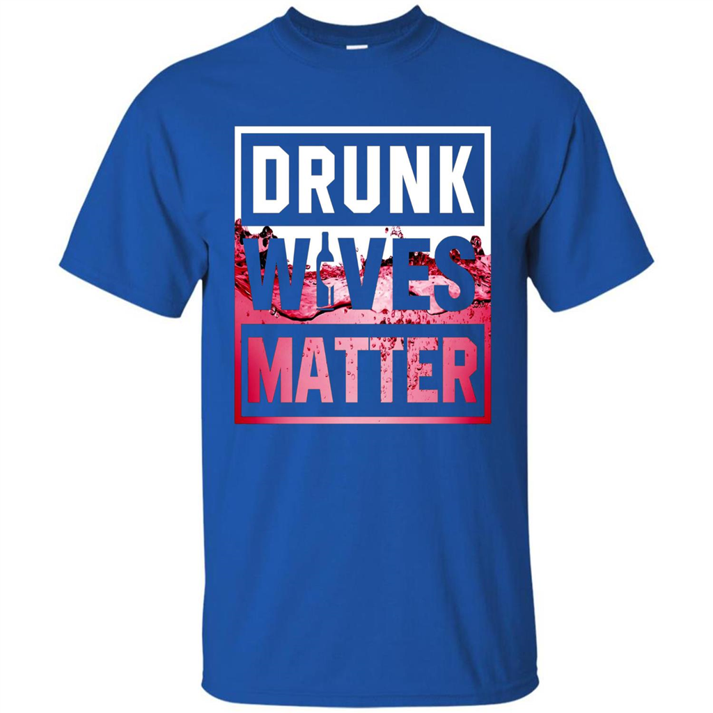Drunk Wives Matter T-shirt Wine T-shirt Royal