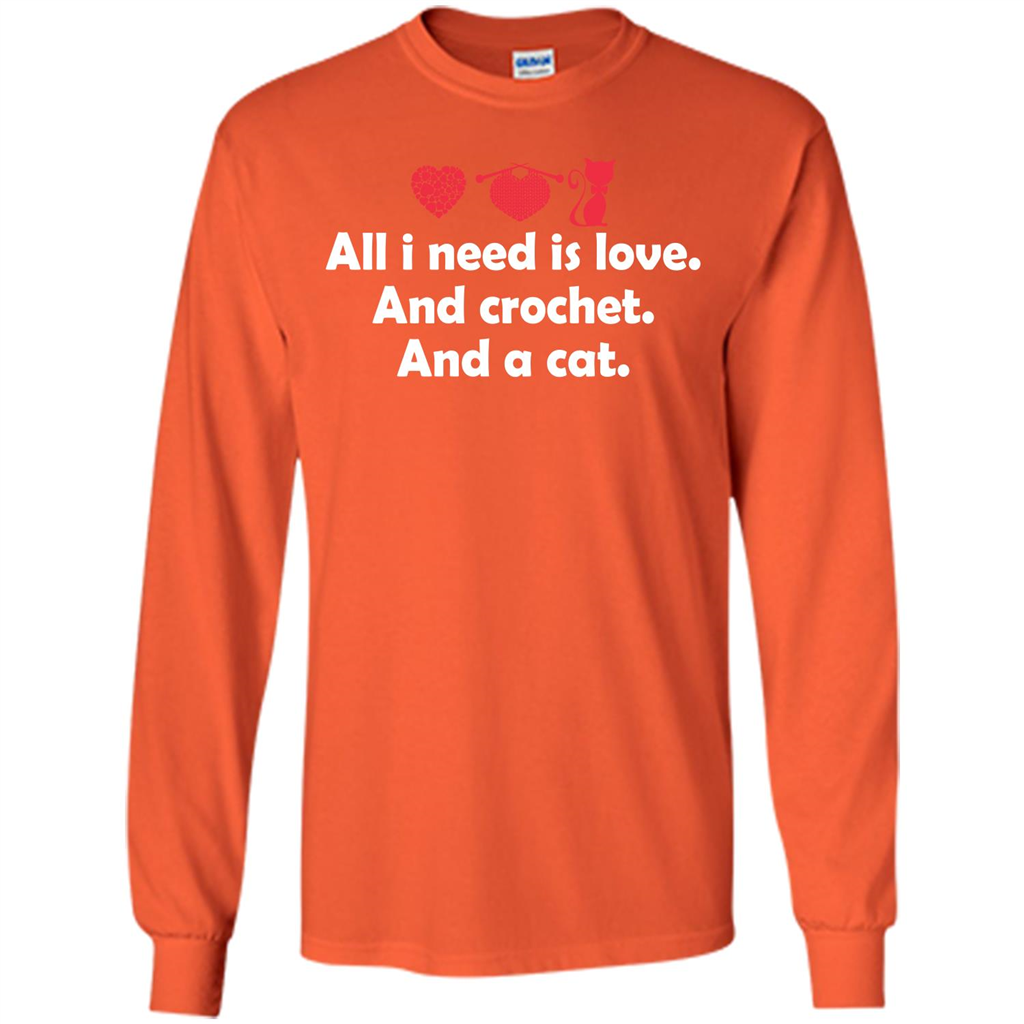 Crochet T-shirt All I Need Is Love And Crochet And A Cat T-shirt Orange