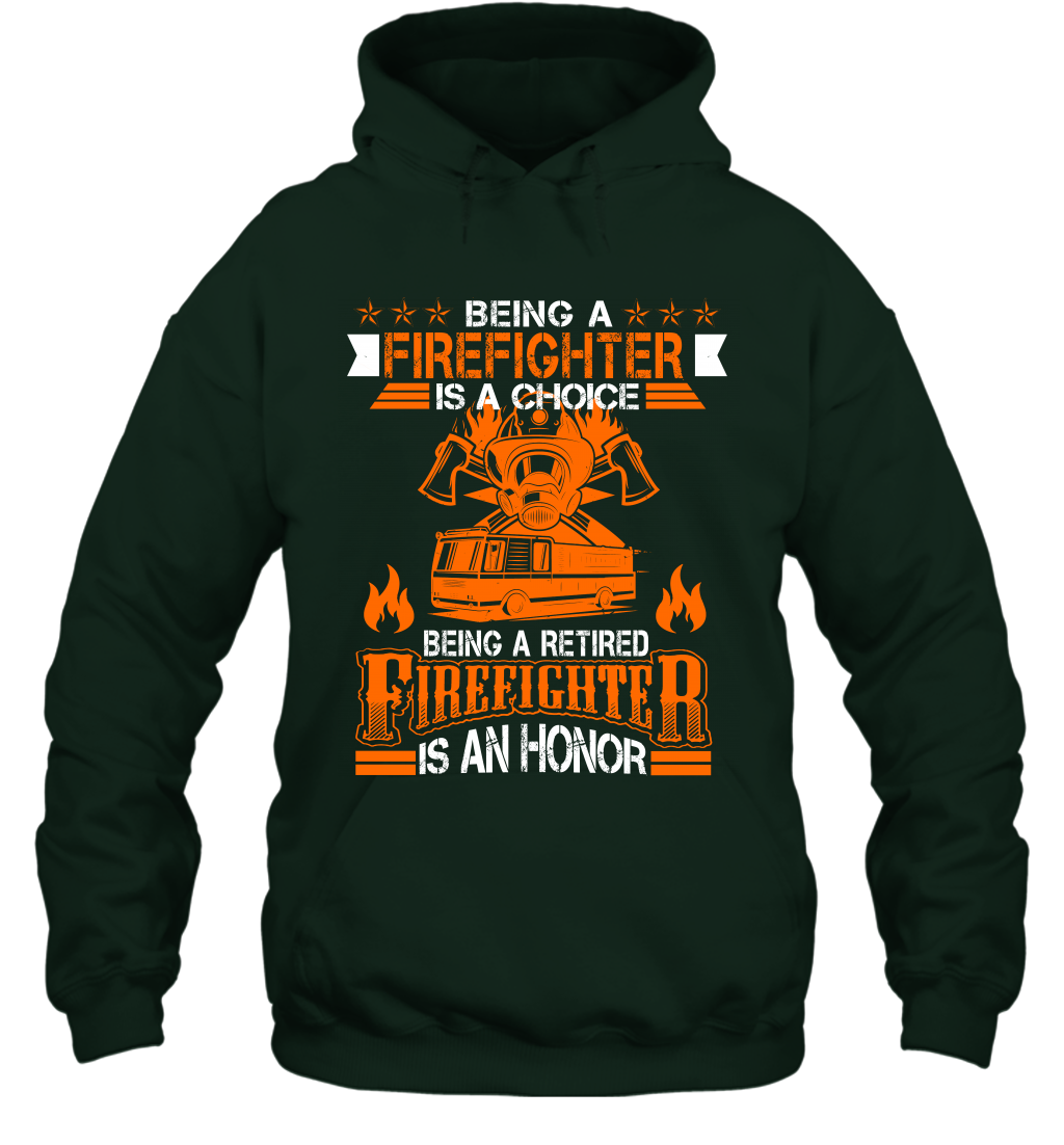 Being A Firefighter Is A Choice Being A Retired Firefighter Is An Honor Shirt Hoodie Forest