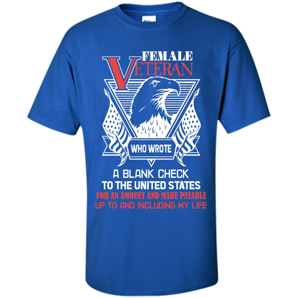 Military T-shirt Female Veteran Who Wrote A Blank Check To The United States Royal
