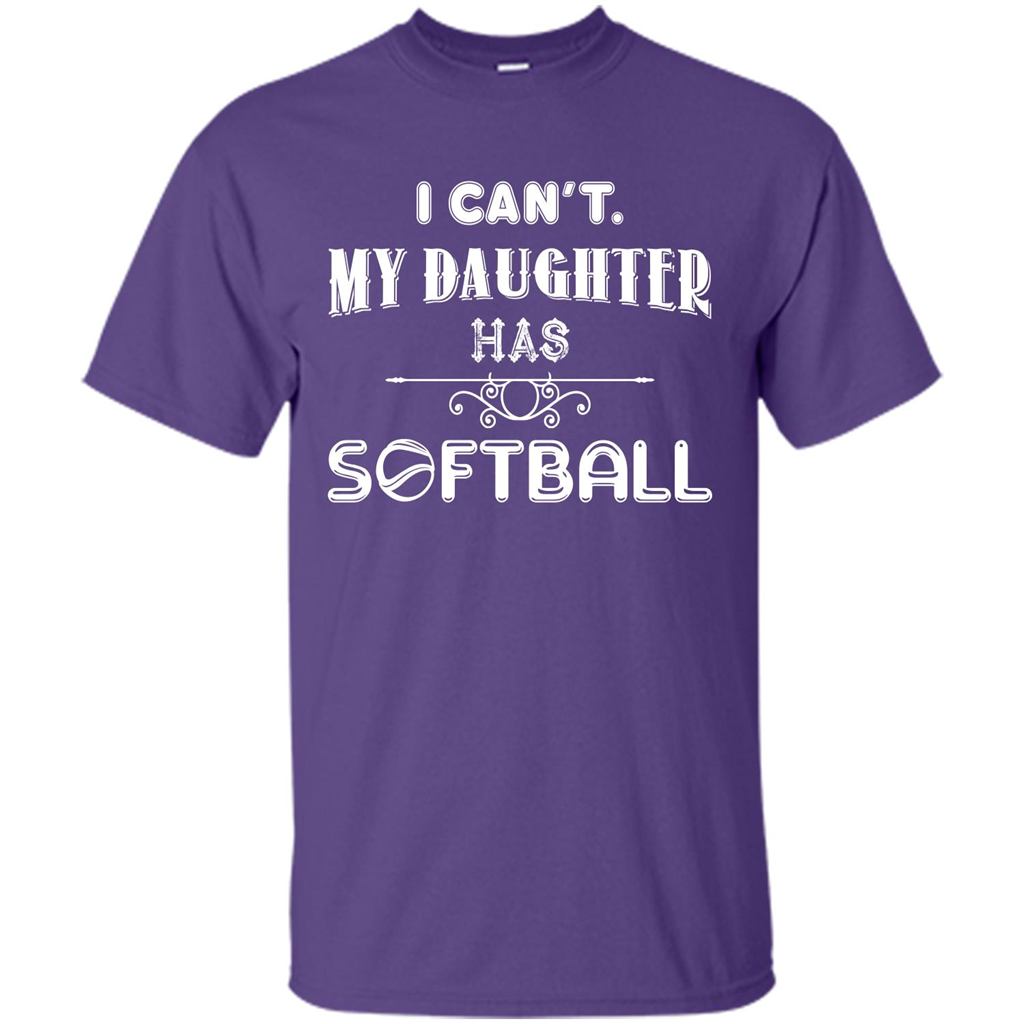 Softball Daughter T-shirt I Can‰۪t. My Daughter Has Softball Purple
