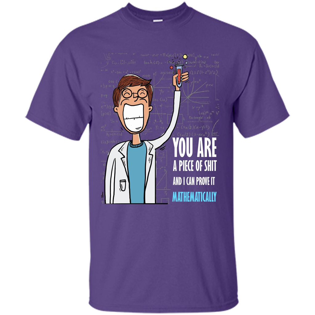 Math Lover T-shirt You Are A Piece Of Shit And I Can Prove It Mathematically Purple