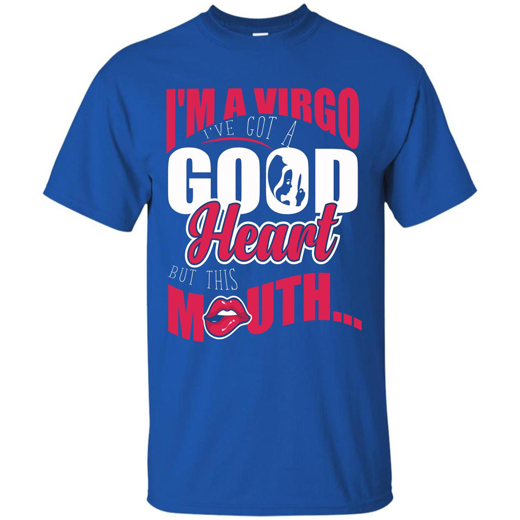 Virgo T-shirt Im A Virgo Ive Got A Good Heart But This Mouth