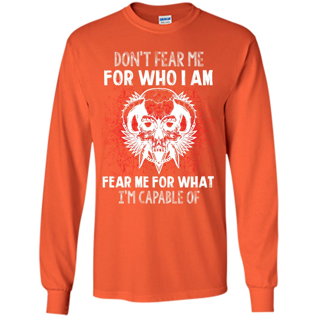 Military T-shirt Don‰۪t Fear Me For Who I Am Fear Me For What I‰۪m Capable Of Orange