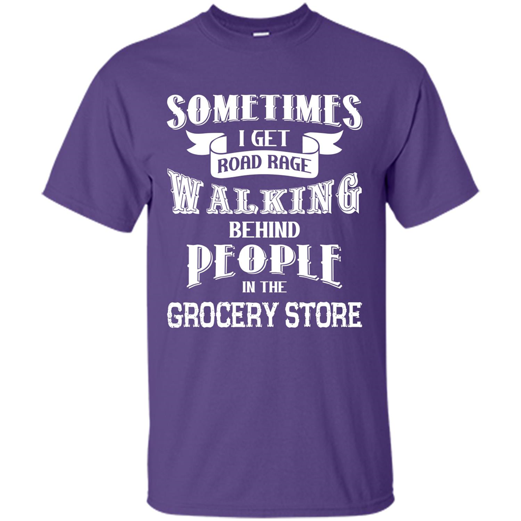 Get Road Rage Walking Behind People In The Grocery Store T-shirt Purple