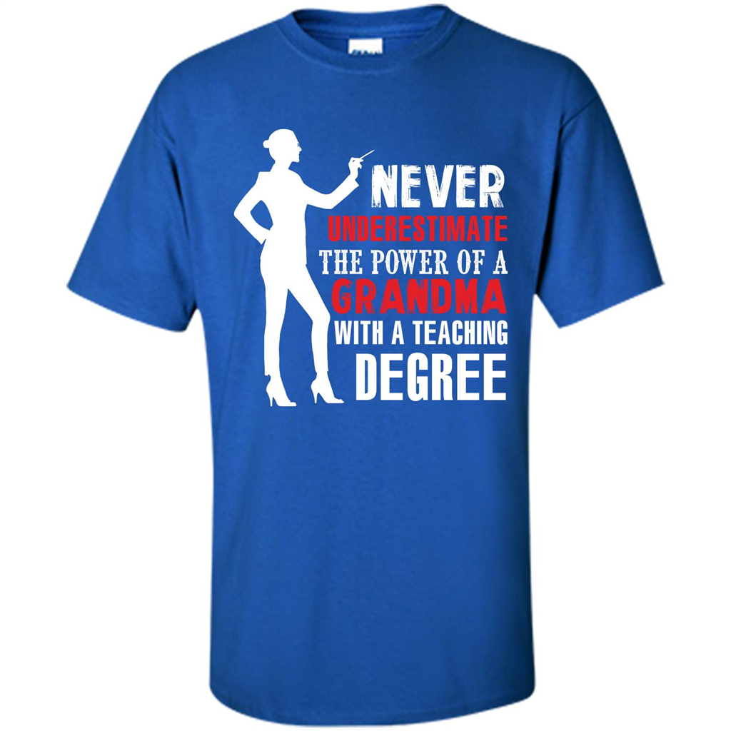 Grandma Teacher T-shirt The Power Of A Grandma With A Teaching Degree Royal