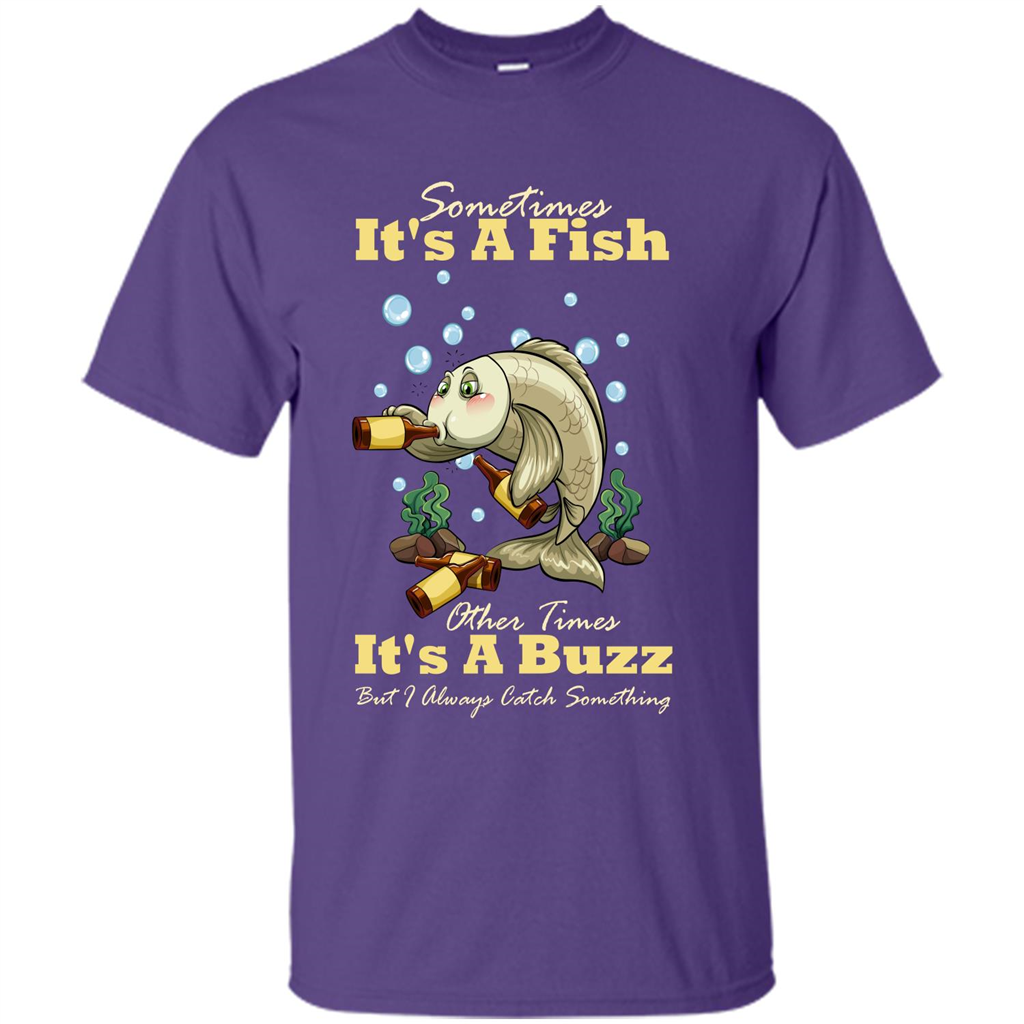 Fishing T-shirt Sometimes It's A Fish Other Times It's A Buzz Purple