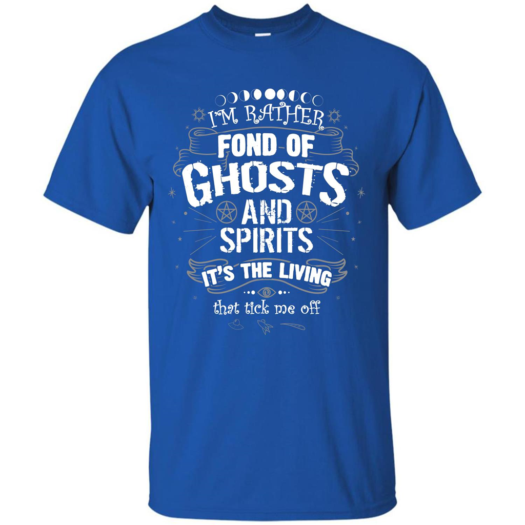I'm Rather Fond Of Ghosts And Spirits T-shirt Royal