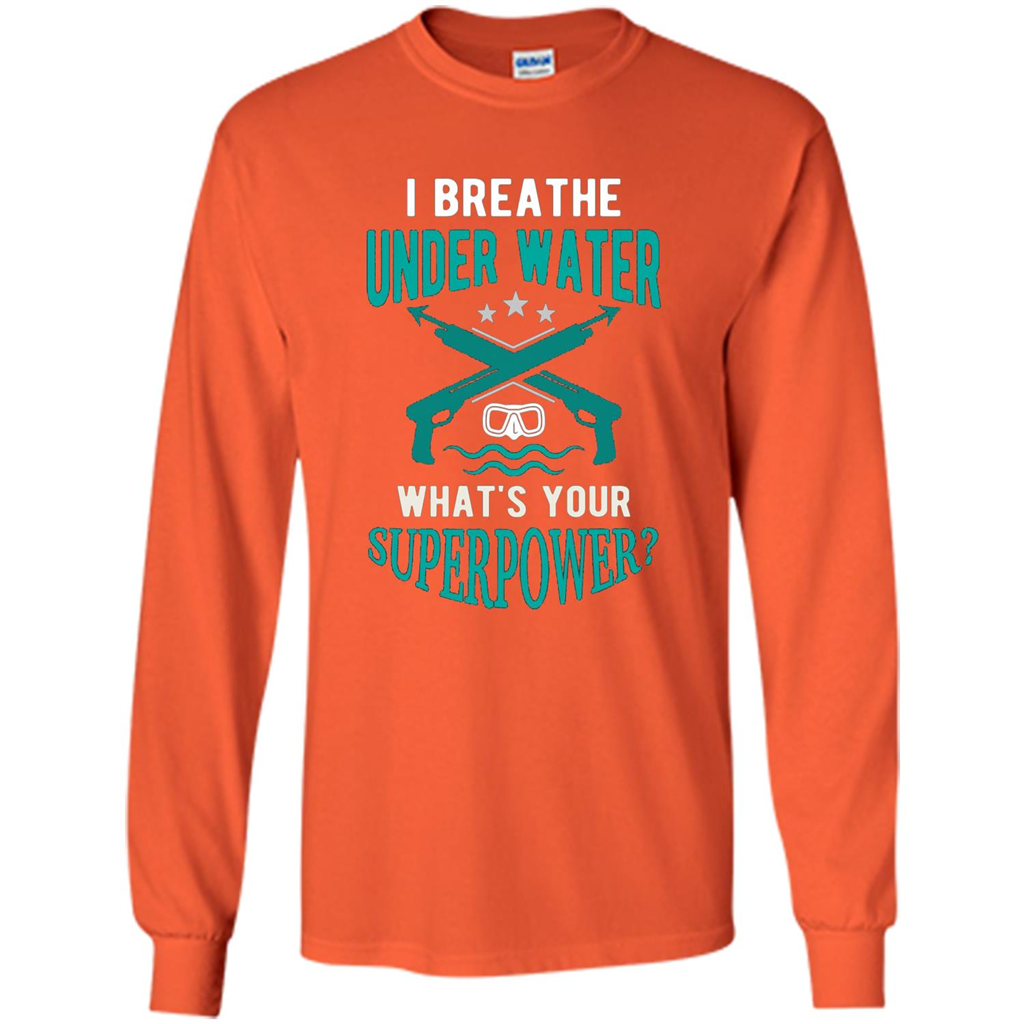 Diving T-shirt I Breathe Under Water What's Your Superpower Orange