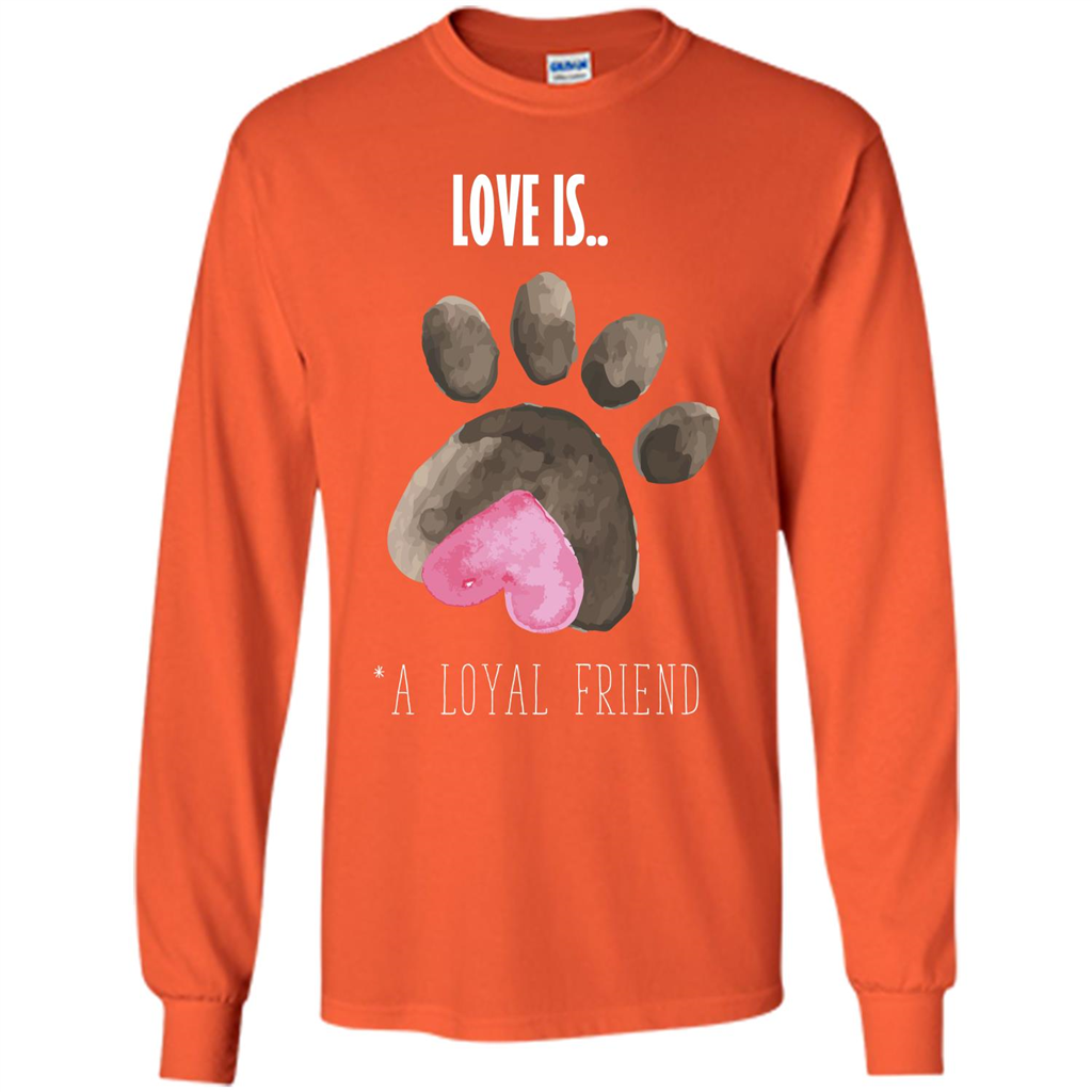 Dog Lover T-shirt Love is A loyal Friend Orange