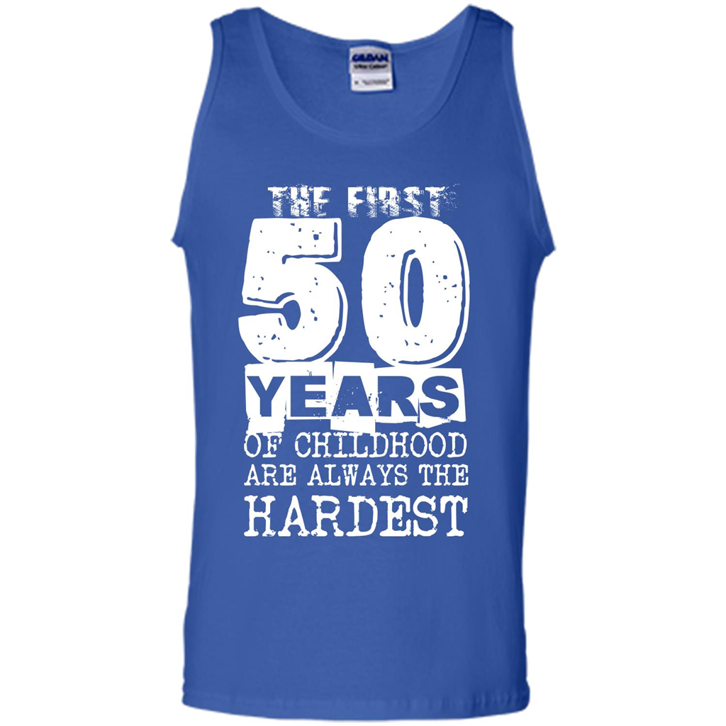 The First 50 Years Of Childhood Are Always The Hardest T-shirt Royal