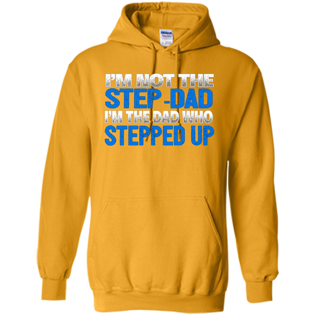 Mens I'm Not The Step-Dad, I'm The Dad Who Stepped Up T-Shirt Gold