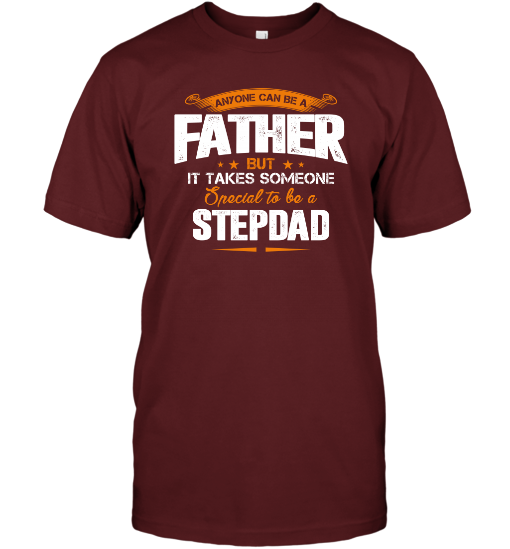 Anyone Can Be A Father But It Takes Someone Special To Be A Stepdad Shirt T-Shirt T-Shirt Cardinal